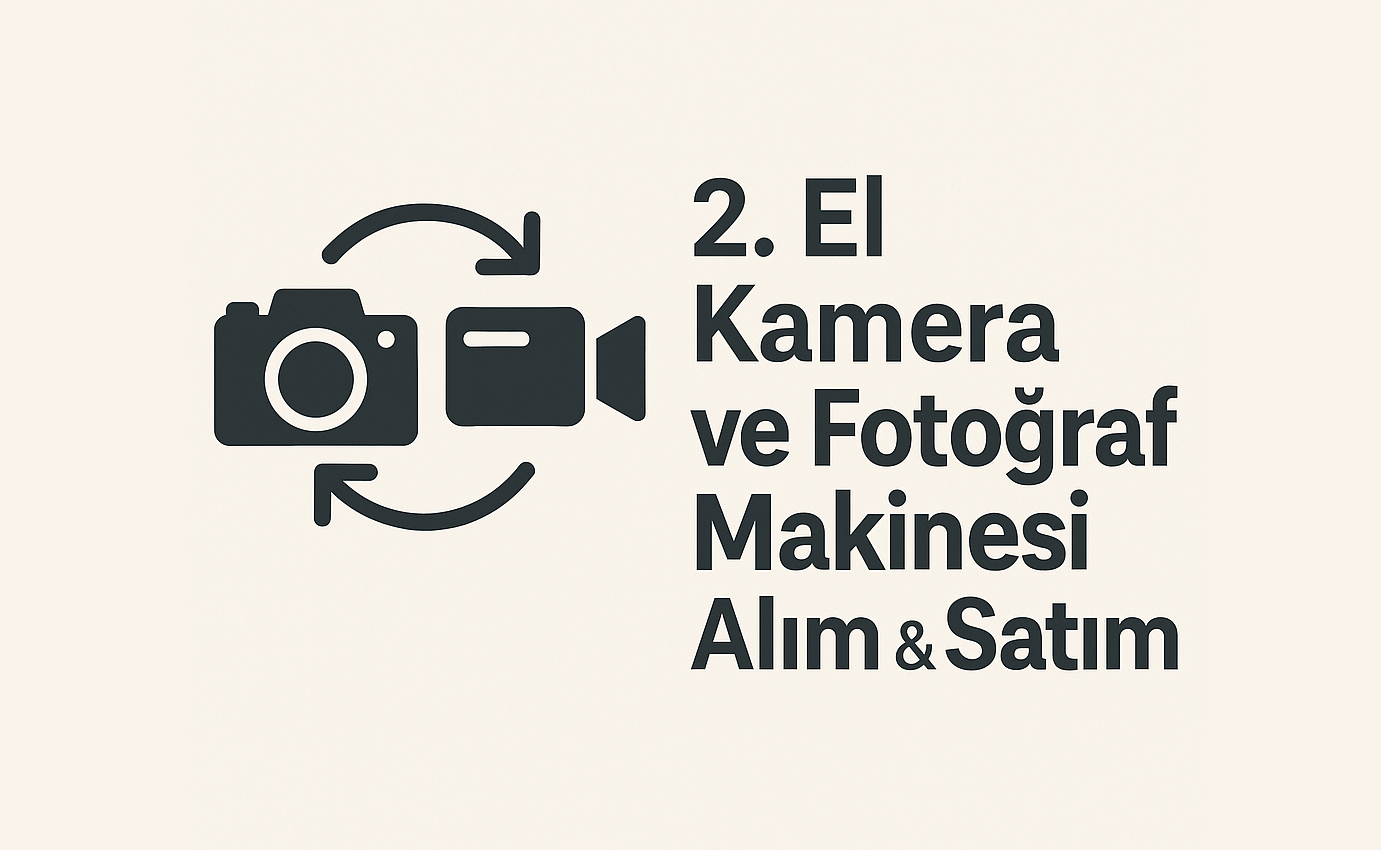 2. El Kamera ve Fotoğraf Makinesi Alım & Satım